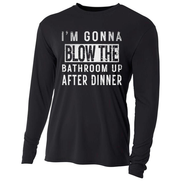 IM Gonna Blow The Bathroom Up After Dinner Funny Family Gag Cooling Performance Long Sleeve Crew