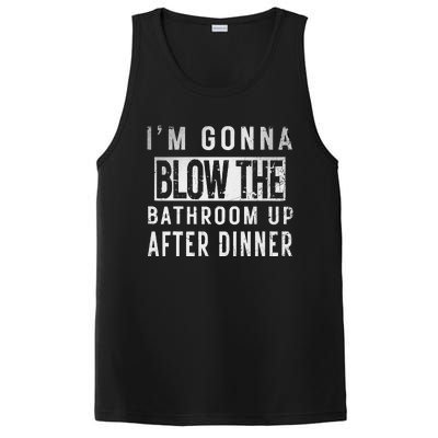 IM Gonna Blow The Bathroom Up After Dinner Funny Family Gag PosiCharge Competitor Tank