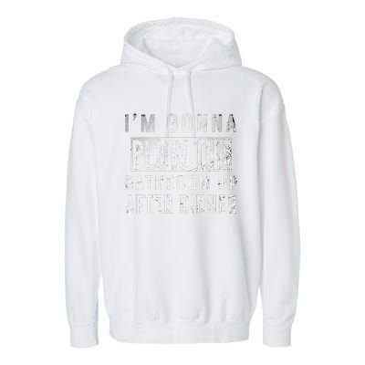 IM Gonna Blow The Bathroom Up After Dinner Funny Family Gag Garment-Dyed Fleece Hoodie