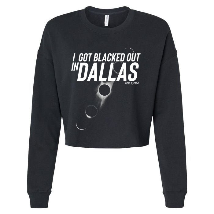 I Got Blacked Out In Dallas Eclipse April 8 2024 Cropped Pullover Crew