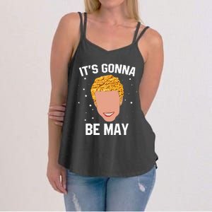 ItS Gonna Be May Meme Women's Strappy Tank