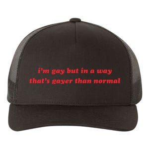 IM Gay But In A Way ThatS Gayer Than Normal Yupoong Adult 5-Panel Trucker Hat