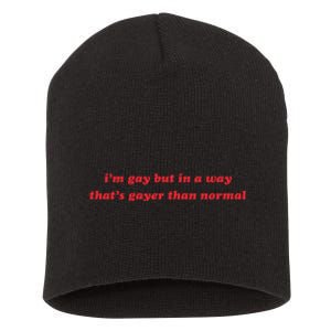 IM Gay But In A Way ThatS Gayer Than Normal Short Acrylic Beanie