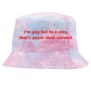 IM Gay But In A Way ThatS Gayer Than Normal Tie-Dyed Bucket Hat