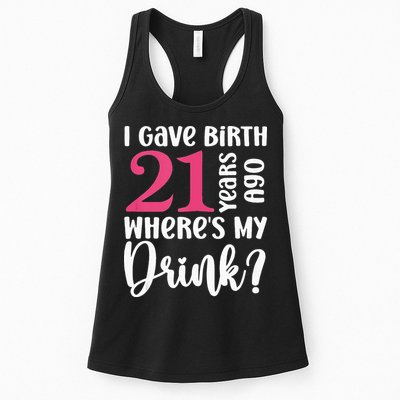 I Gave Birth 21 Years Ago Wheres My Drink 21st Birthday Womens Tank Top