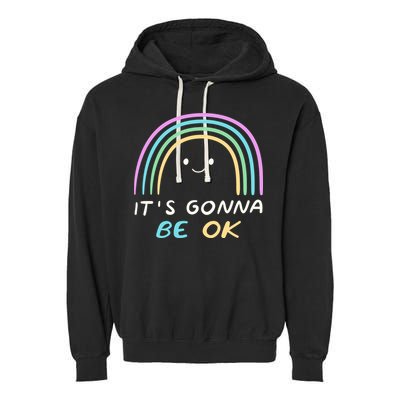 It's Gonna Be Ok Rainbow Smiley Face Positive Quote Garment-Dyed Fleece Hoodie