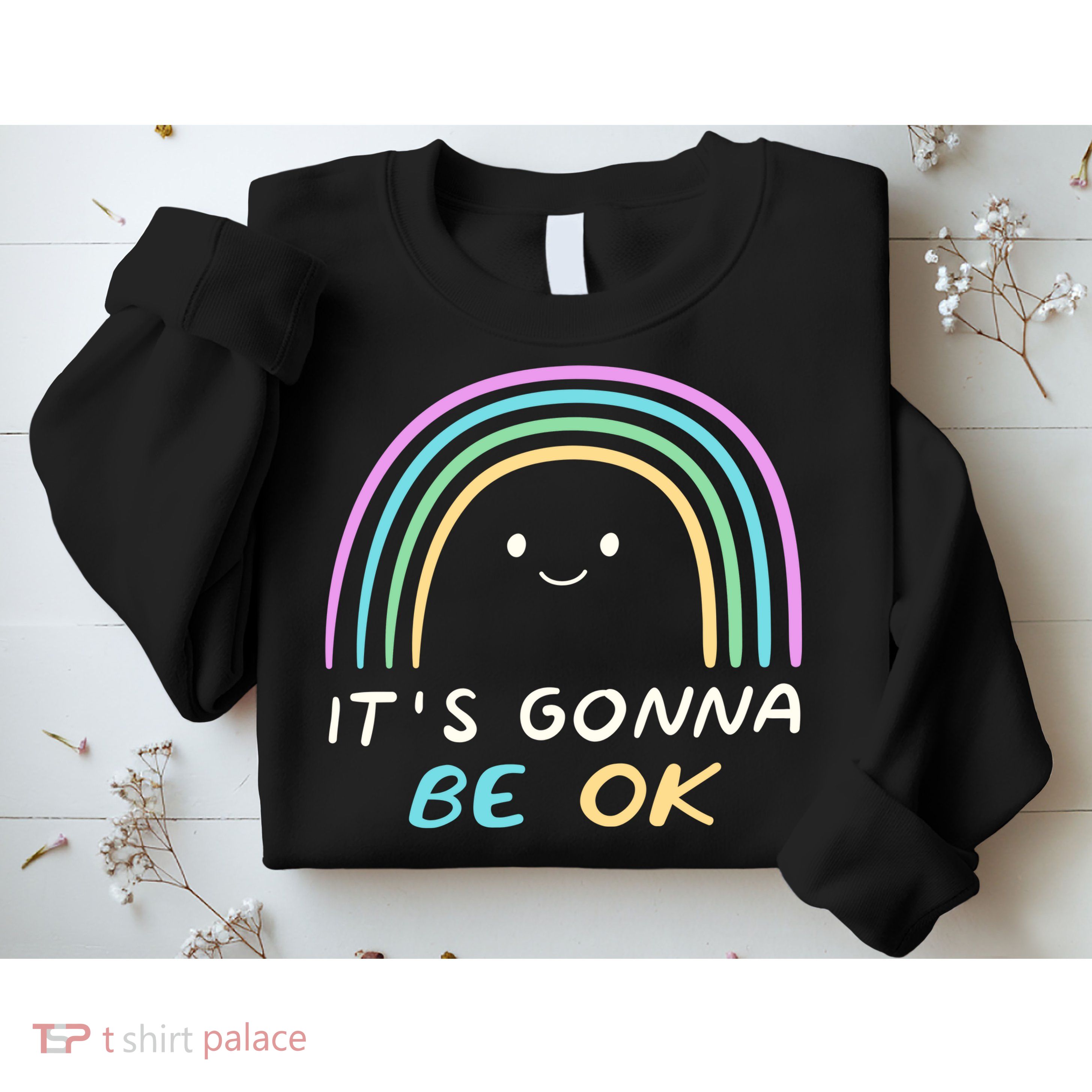 It's Gonna Be Ok Rainbow Smiley Face Positive Quote Sweatshirt