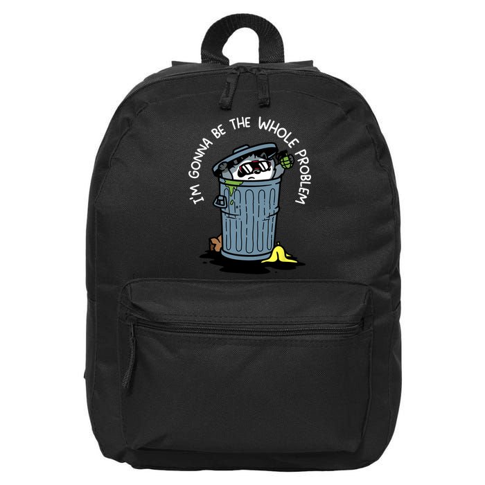 I'm Gonna Be The Whole Problem  16 in Basic Backpack