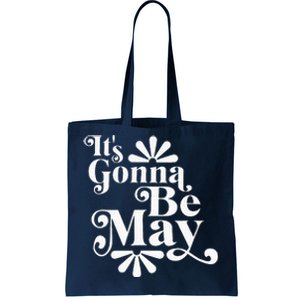 ItS Gonna Be May Fan Music Boy Band Tote Bag