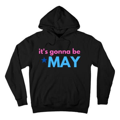 ItS Gonna Be May Tall Hoodie