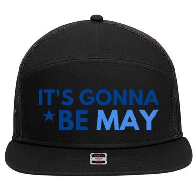 ItS Gonna Be May 7 Panel Mesh Trucker Snapback Hat