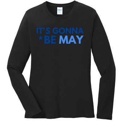 ItS Gonna Be May Ladies Long Sleeve Shirt