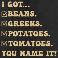 I Got Beans Greens Potatoes Tomatoes You Name It Funny Gag  Garment-Dyed Fleece Hoodie