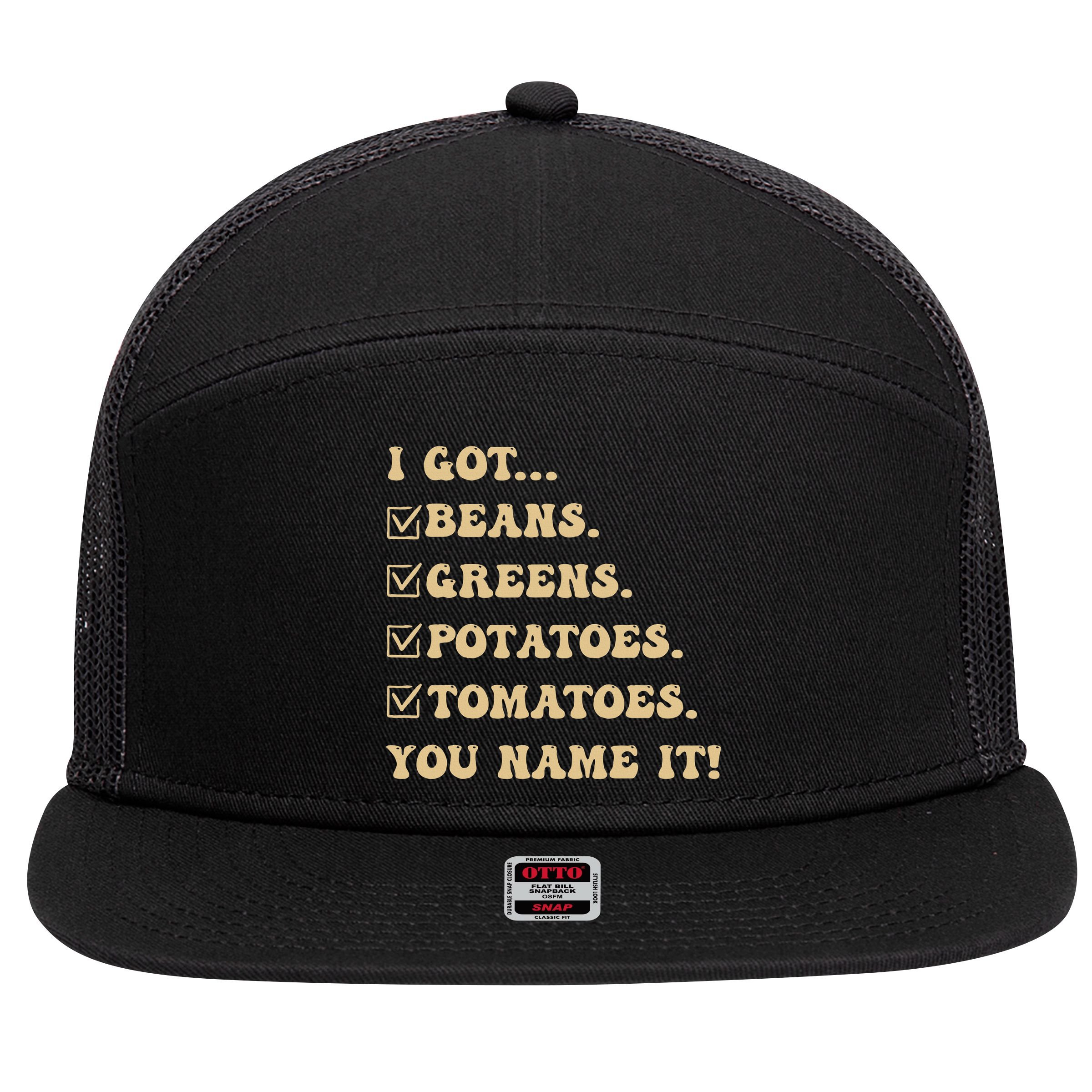 I Got Beans Greens Potatoes Tomatoes You Name It Funny Gag  7 Panel Mesh Trucker Snapback Hat