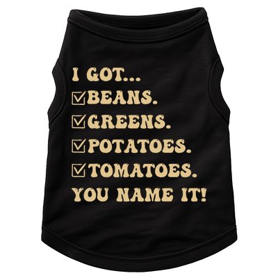 I Got Beans Greens Potatoes Tomatoes You Name It Funny Gag  Doggie Tank