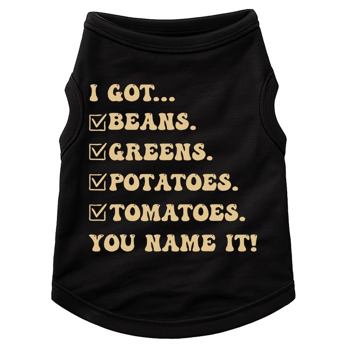 I Got Beans Greens Potatoes Tomatoes You Name It Funny Gag  Doggie Tank