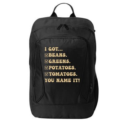 I Got Beans Greens Potatoes Tomatoes You Name It Funny Gag  City Backpack