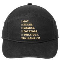 I Got Beans Greens Potatoes Tomatoes You Name It Funny Gag  7-Panel Snapback Hat