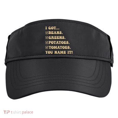 I Got Beans Greens Potatoes Tomatoes You Name It Funny Gag  Adult Drive Performance Visor