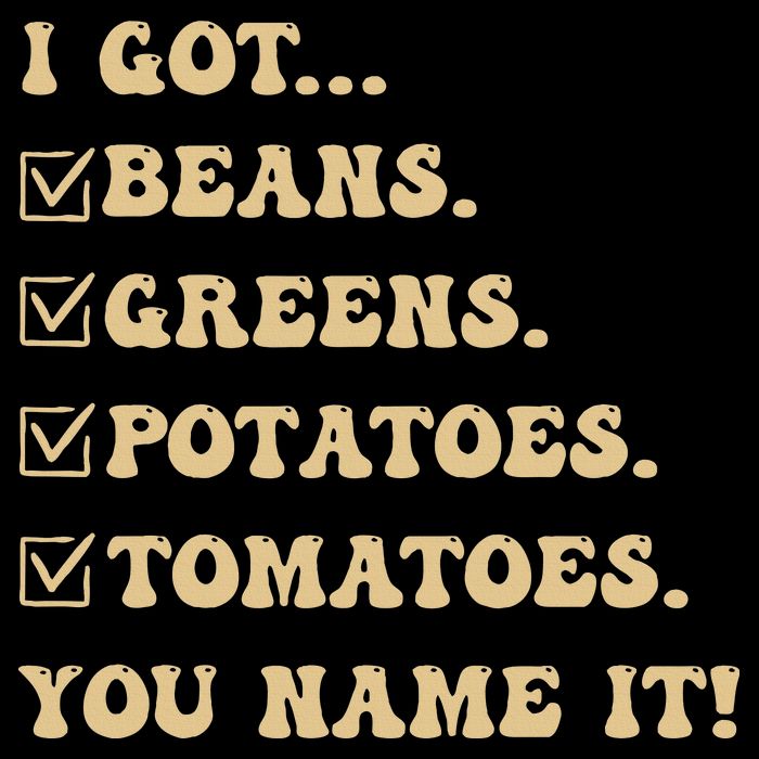 I Got Beans Greens Potatoes Tomatoes You Name It Funny Gag  Bucket Hat