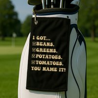 I Got Beans Greens Potatoes Tomatoes You Name It Funny Gag  Golf Towel