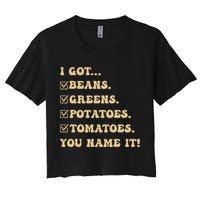 I Got Beans Greens Potatoes Tomatoes You Name It Funny Gag  Crop Top