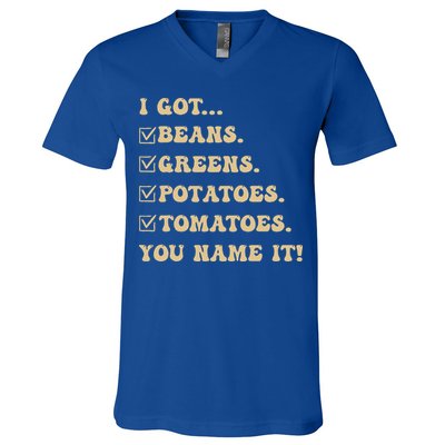 I Got Beans Greens Potatoes Tomatoes You Name It Funny Gag  V-Neck T-Shirt