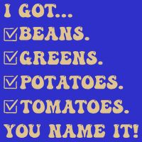 I Got Beans Greens Potatoes Tomatoes You Name It Funny Gag  Button