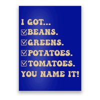 I Got Beans Greens Potatoes Tomatoes You Name It Funny Gag  Poster