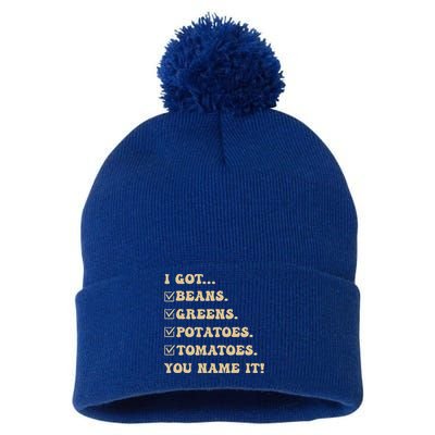 I Got Beans Greens Potatoes Tomatoes You Name It Funny Gag  Pom Pom 12in Knit Beanie