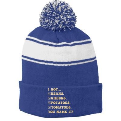 I Got Beans Greens Potatoes Tomatoes You Name It Funny Gag  Stripe Pom Pom Beanie