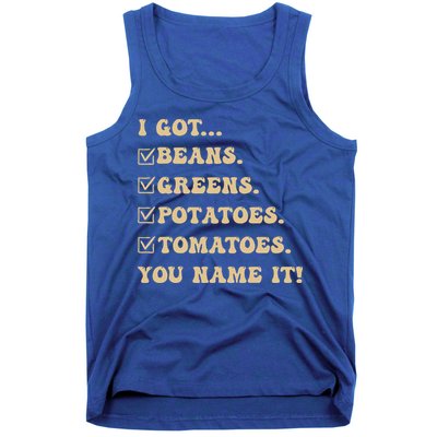 I Got Beans Greens Potatoes Tomatoes You Name It Funny Gag  Tank Top