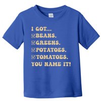 I Got Beans Greens Potatoes Tomatoes You Name It Funny Gag  Toddler T-Shirt