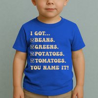 I Got Beans Greens Potatoes Tomatoes You Name It Funny Gag  Toddler T-Shirt