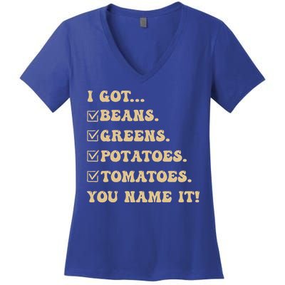 I Got Beans Greens Potatoes Tomatoes You Name It Funny Gag  Women's V-Neck T-Shirt