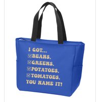 I Got Beans Greens Potatoes Tomatoes You Name It Funny Gag  Zip Tote Bag