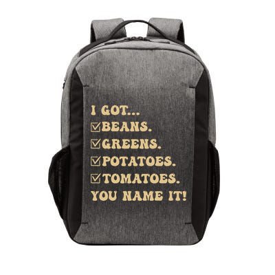 I Got Beans Greens Potatoes Tomatoes You Name It Funny Gag  Vector Backpack