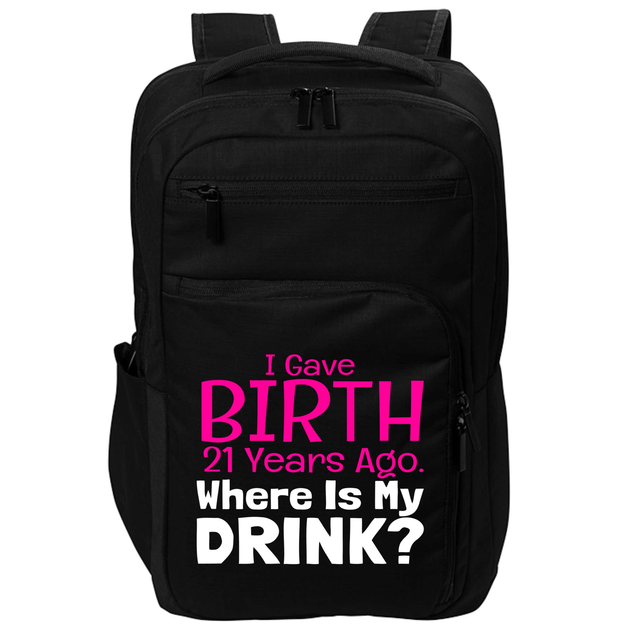 I Gave Birth 21 Years Ago Where's My I Mom Birthday Gift Impact Tech Backpack