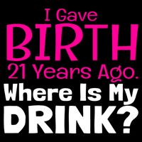 I Gave Birth 21 Years Ago Where's My I Mom Birthday Gift Flat Bill Trucker Hat