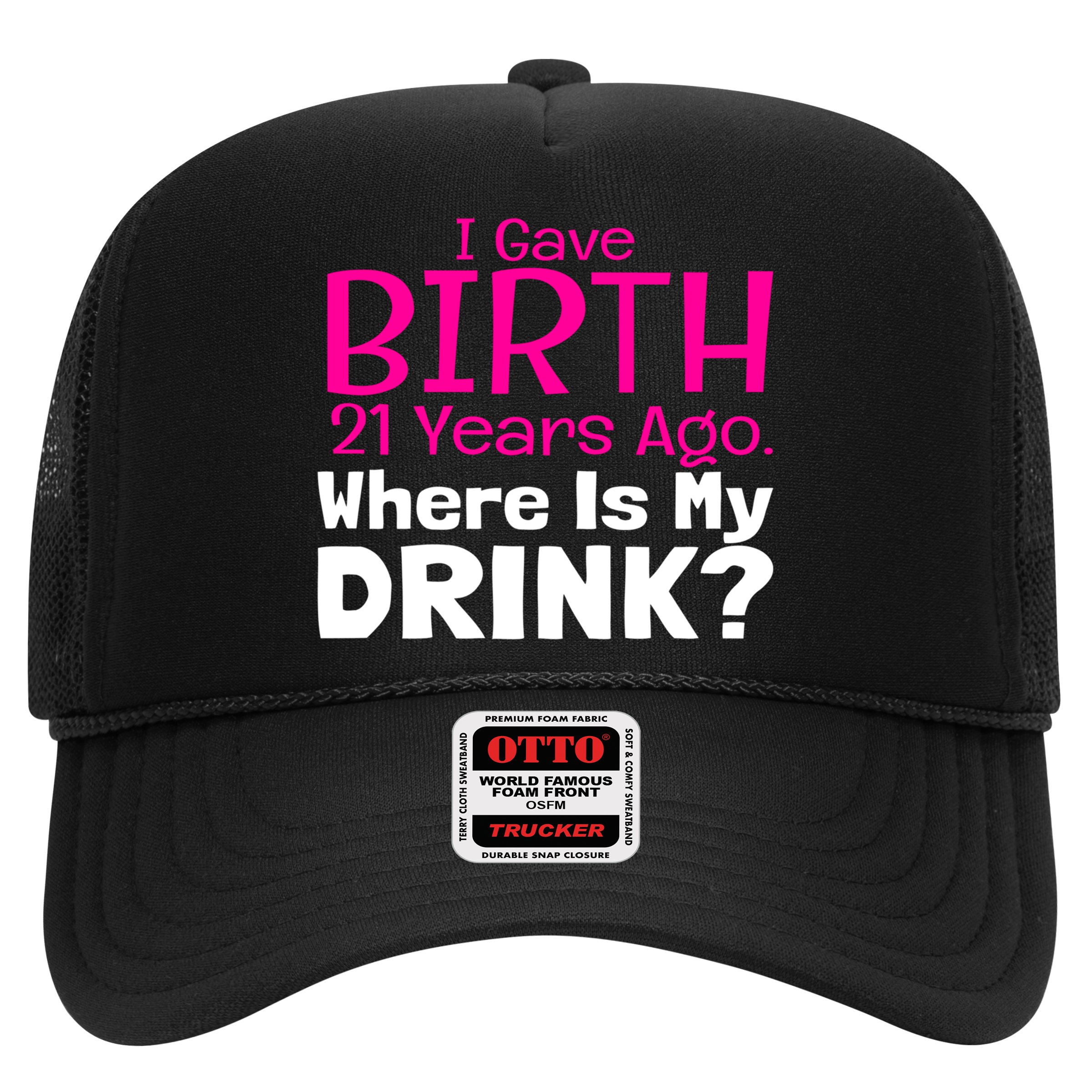 I Gave Birth 21 Years Ago Where's My I Mom Birthday Gift Hat