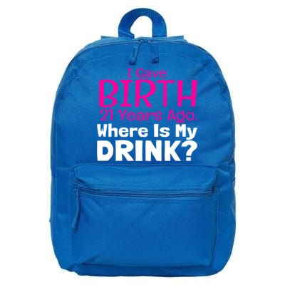 I Gave Birth 21 Years Ago Where's My I Mom Birthday Gift 16 in Basic Backpack