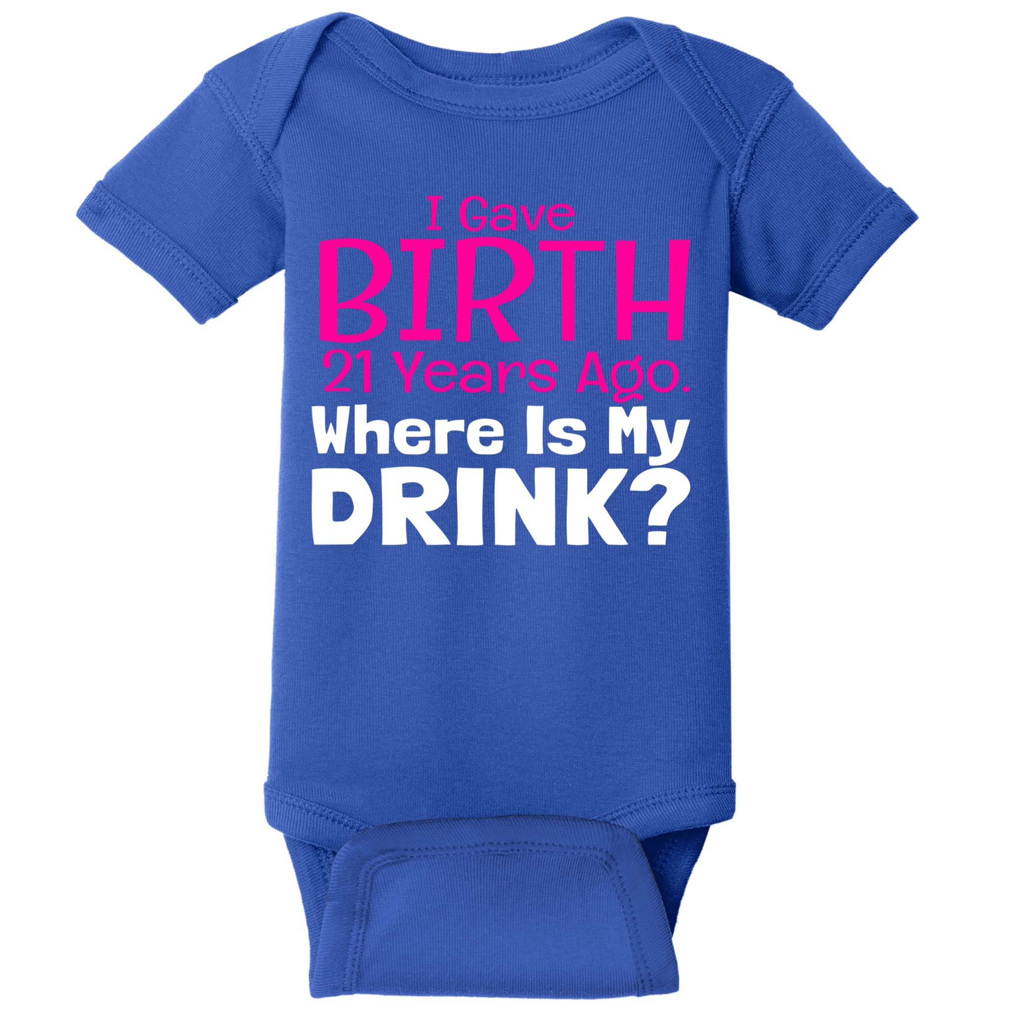 I Gave Birth 21 Years Ago Where's My I Mom Birthday Gift Baby Bodysuit