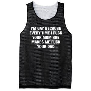 I’M Gay Because Every Time I Fuck Your Mom She Makes Me Fuck Your Dad Mesh Reversible Basketball Jersey Tank