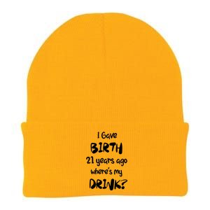 I Gave Birth 21 Years Ago Where's My ? 21st Birthday Cute Gift Knit Cap Winter Beanie