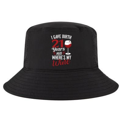 I Gave Birth 21 Years Ago Where's My Wine Great For Mom Cool Gift Cool Comfort Performance Bucket Hat