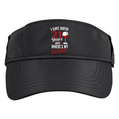 I Gave Birth 21 Years Ago Where's My Wine Great For Mom Cool Gift Adult Drive Performance Visor