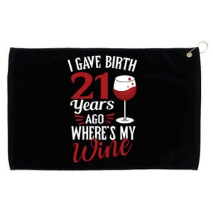 I Gave Birth 21 Years Ago Where's My Wine Great For Mom Cool Gift Grommeted Golf Towel