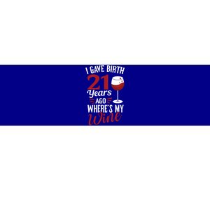 I Gave Birth 21 Years Ago Where's My Wine Great For Mom Cool Gift Bumper Sticker