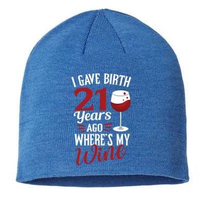 I Gave Birth 21 Years Ago Where's My Wine Great For Mom Cool Gift Sustainable Beanie