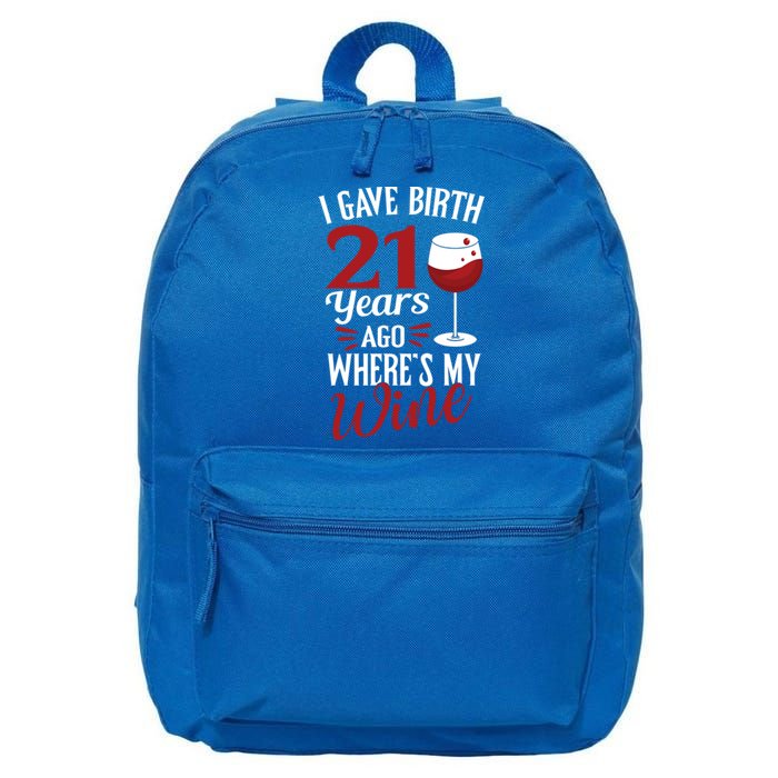 I Gave Birth 21 Years Ago Where's My Wine Great For Mom Cool Gift 16 in Basic Backpack